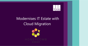 Honeycomb Group Modernises IT with Cloud Migration