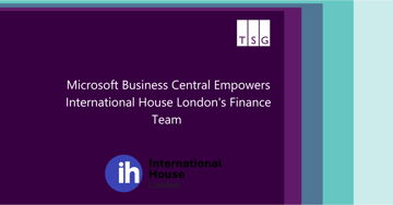 Microsoft Business Central Empowers International House London's Finance Team