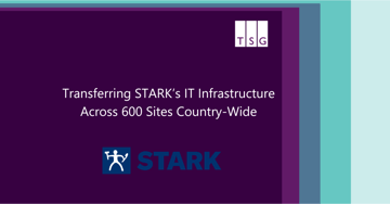 Transferring STARK’s IT Infrastructure Across 600 Sites Country-Wide